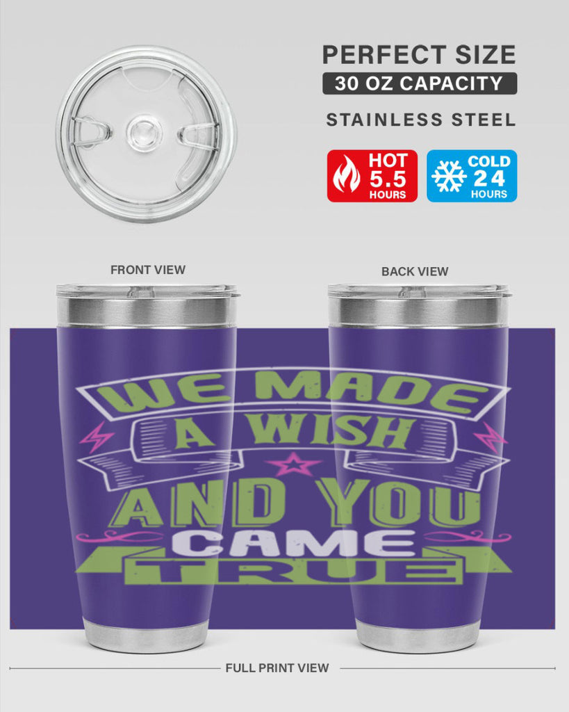 We made a wish and you came true Style 165#- baby- tumbler