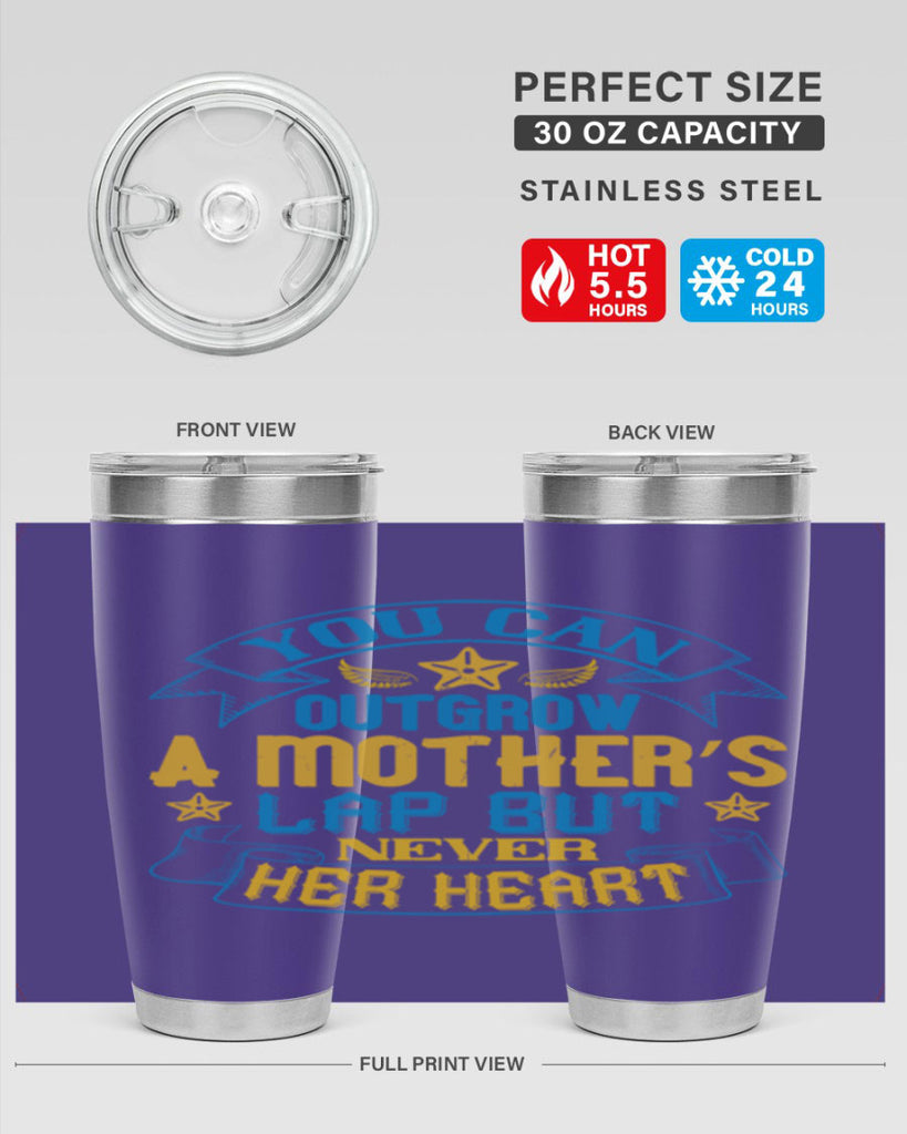 You can outgrow a mother’s lap but never her heart Style 2#- baby- tumbler