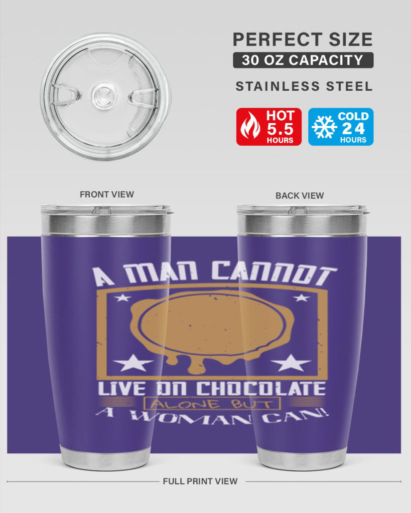 a man cannot live on chocolate alonebut a woman can 39#- chocolate- Tumbler