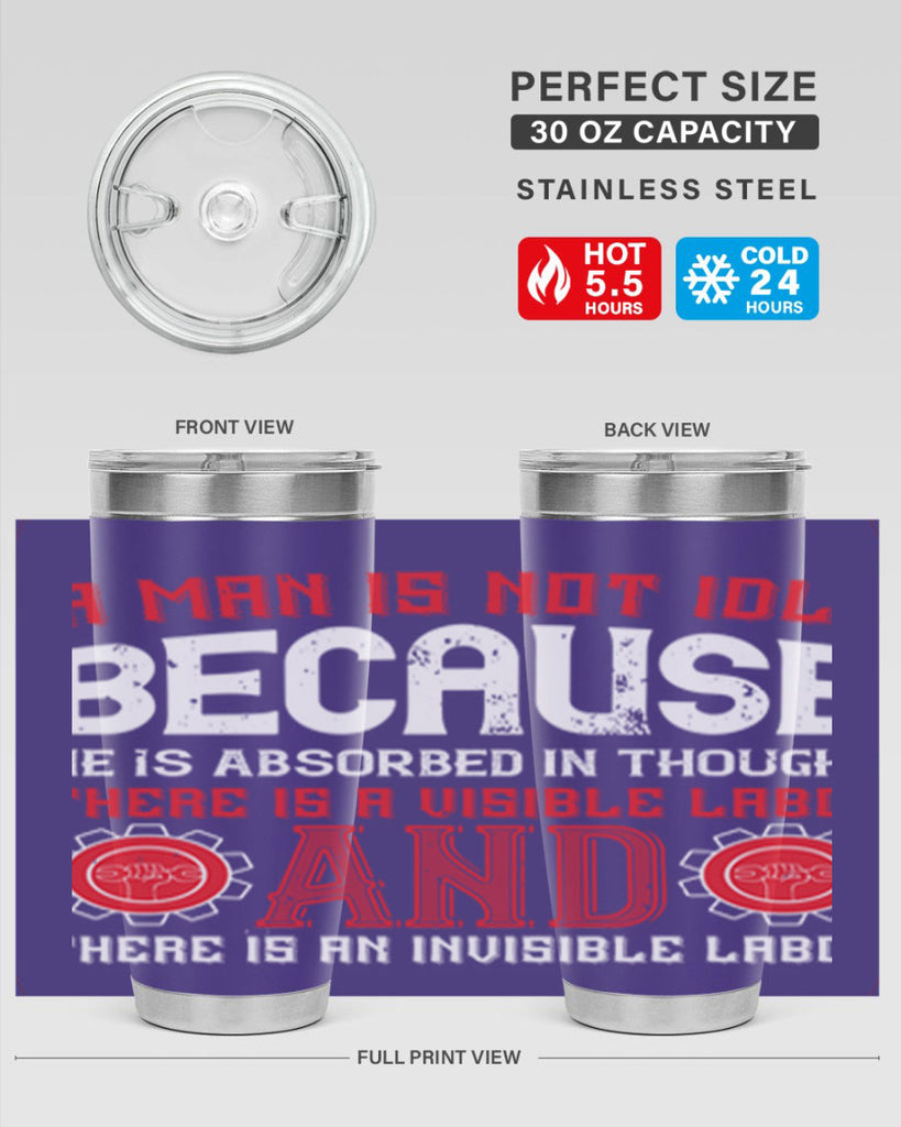 a man is not idle because he is absorbed in thought there is a visible labor invisible labor 48#- labor day- Tumbler
