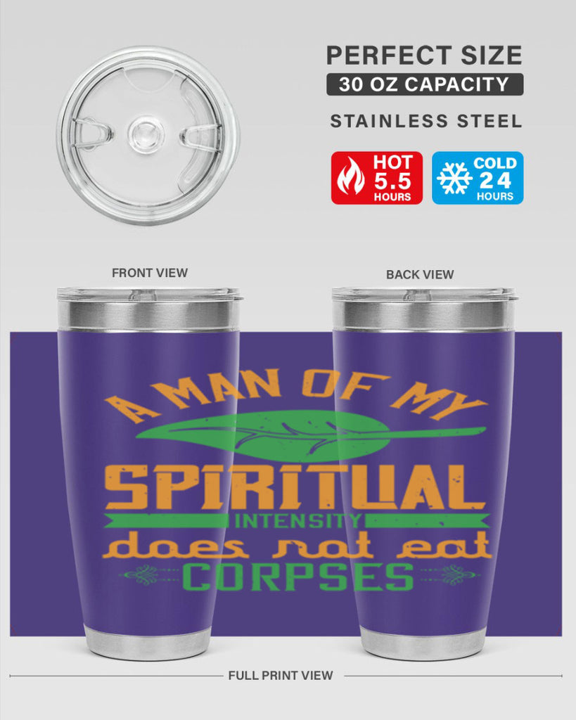 a man of my spiritual intensity does not eat corpses 150#- vegan- Tumbler