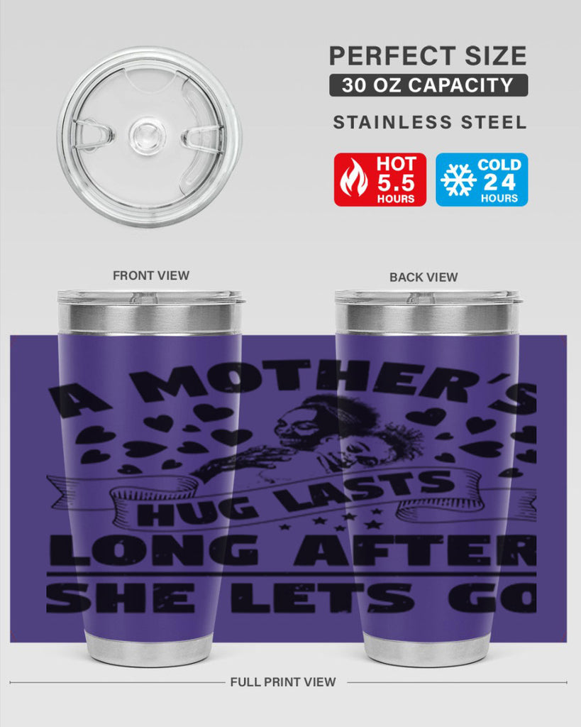 a mothers hug lasts long after she lets go 55#- mothers day- Tumbler