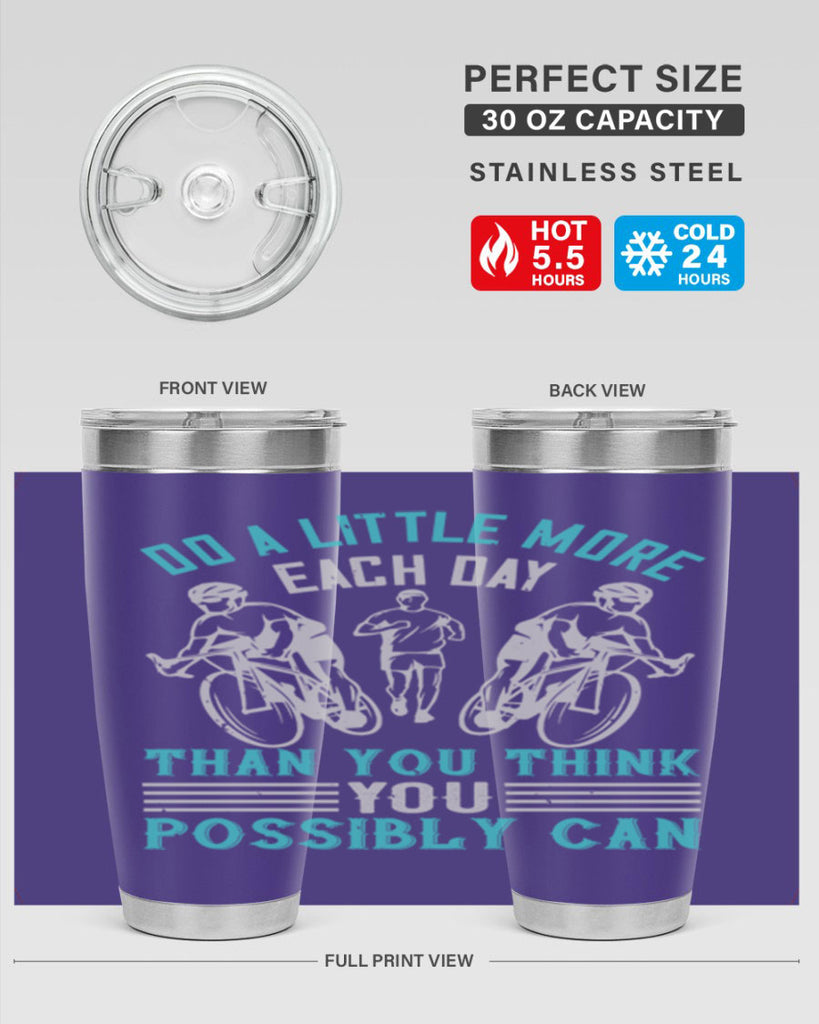do a little more each day than you think you possibly can 47#- running- Tumbler