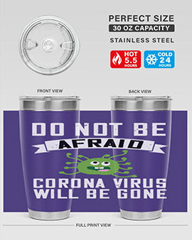 do not be afraid corona virus will be gone Style 56#- corona virus- Tumbler