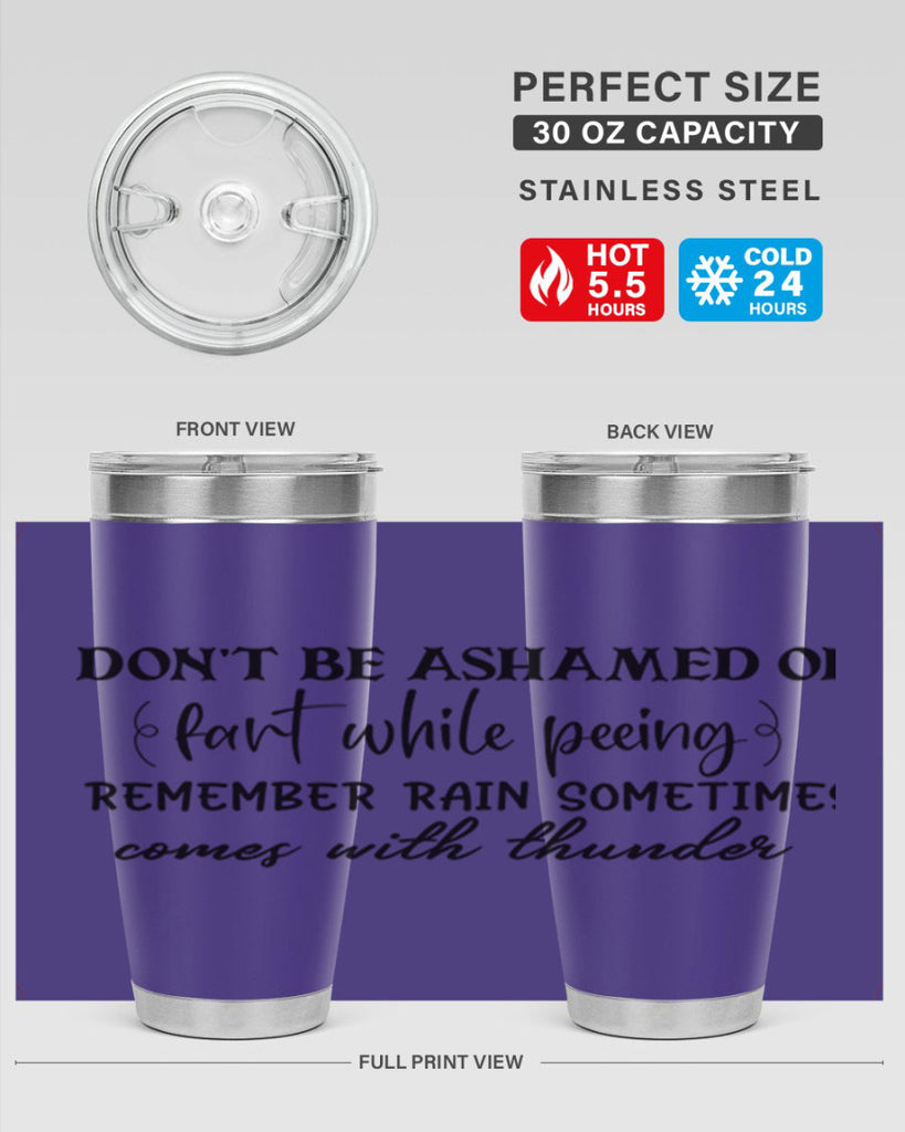 dont be ashamed of fart while peeing remember rain sometimes comes with thunder 84#- bathroom- Tumbler