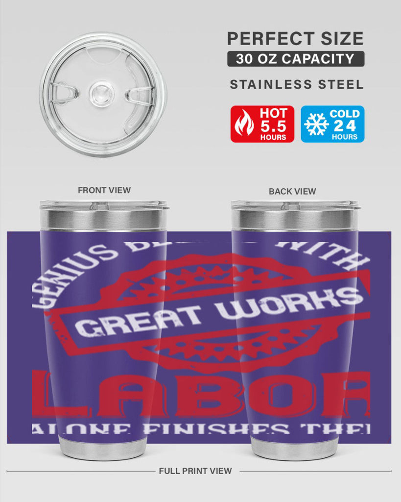 genius begins with great works labor alone finishes them 42#- labor day- Tumbler