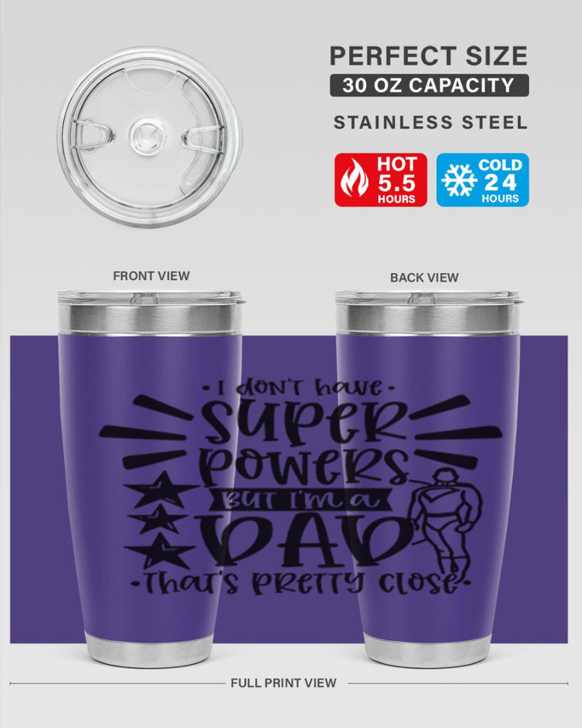 i dont have super powers but im a dad 45#- fathers day- Tumbler