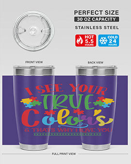 i see your true colors thats why i love you Style 24#- autism- Tumbler