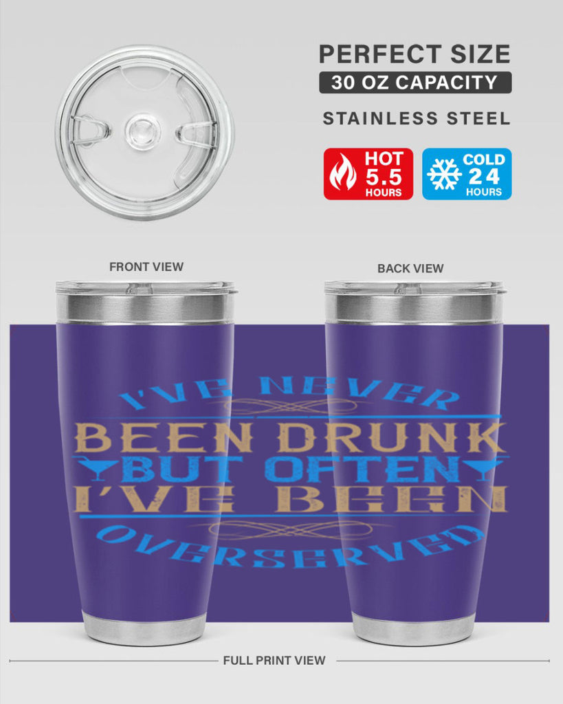 i’ve never been drunk but often i’ve been overserved 35#- drinking- Tumbler