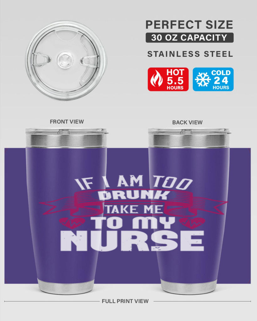 if i am too drunk take me Style 300#- nurse- tumbler