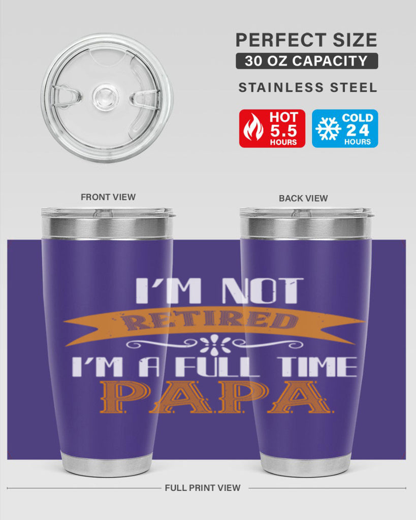 im not retired im a full time 36#- grandpa - papa- Tumbler