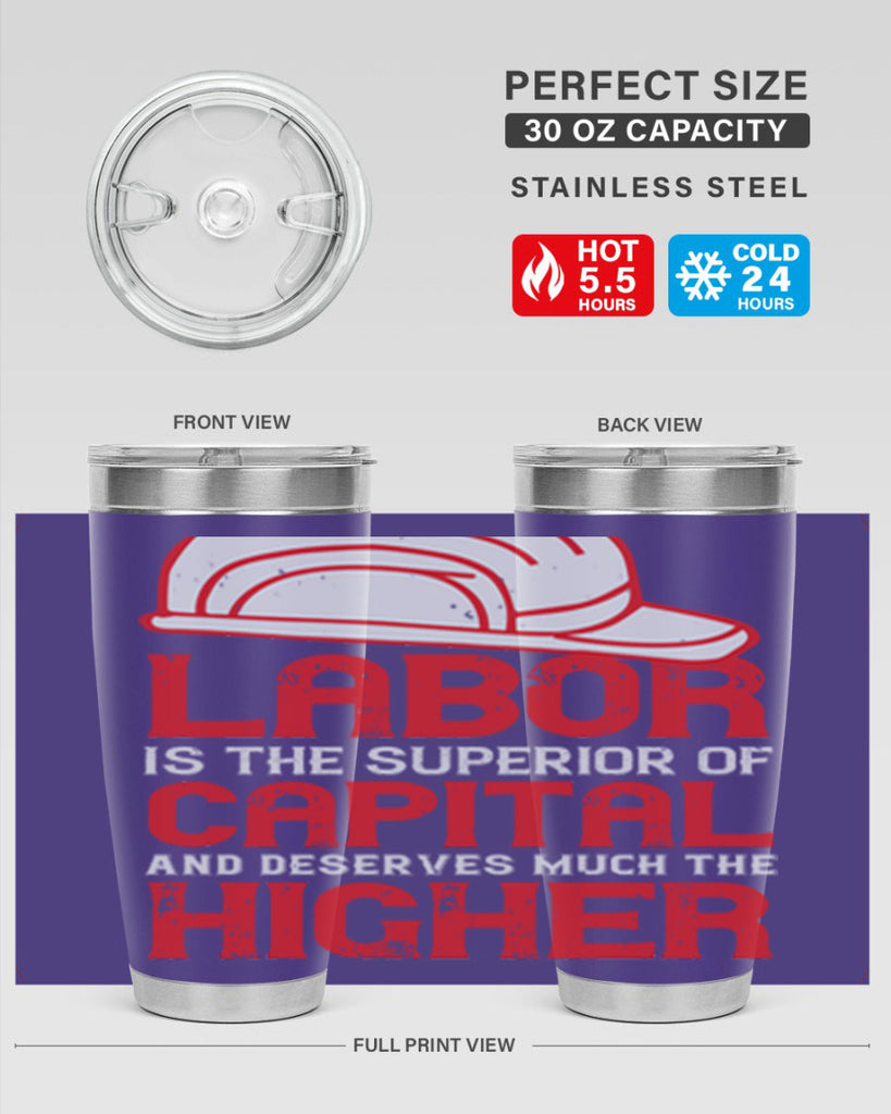 labor is the superior of capital and deserves much the higher consideration 27#- labor day- Tumbler