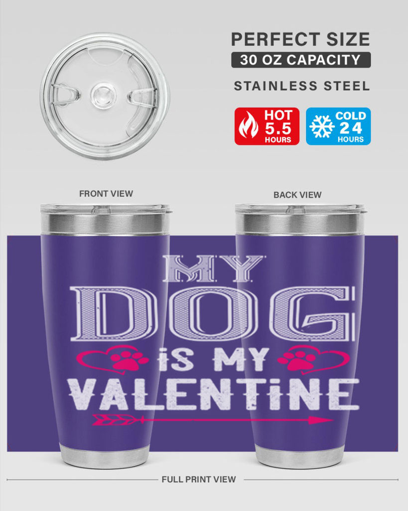 my dog is my valentine 38#- valentines day- Tumbler