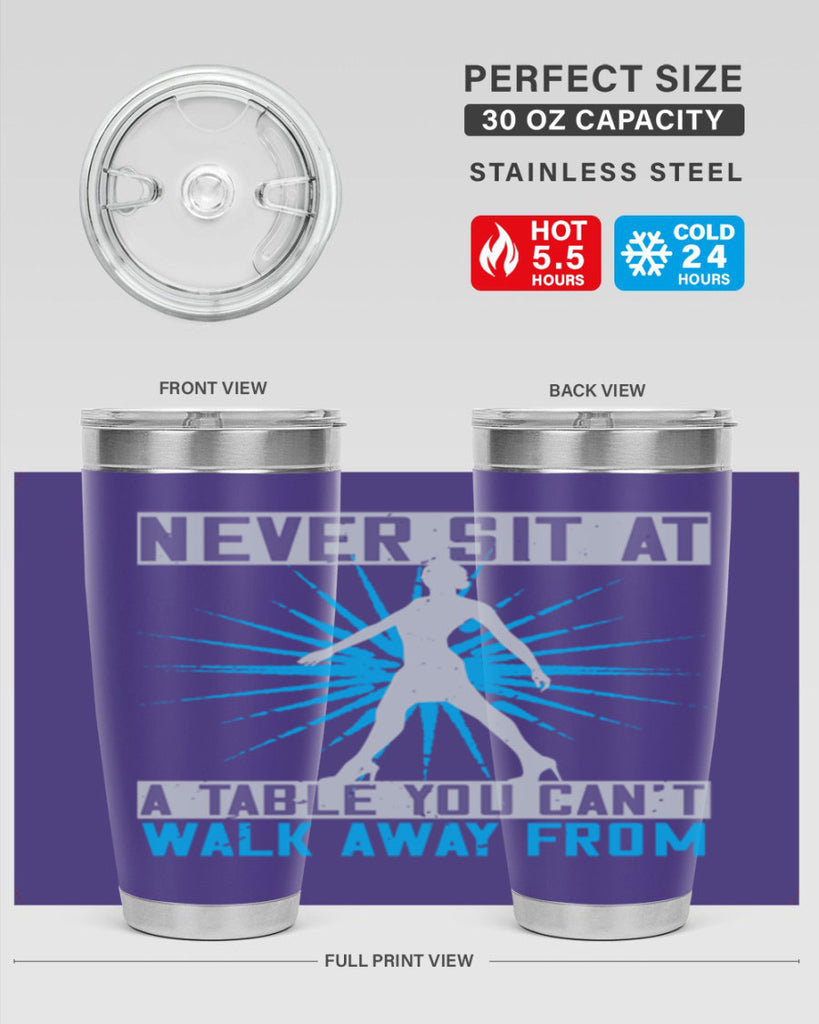 never sit at a table you cant walk away from 43#- walking- Tumbler