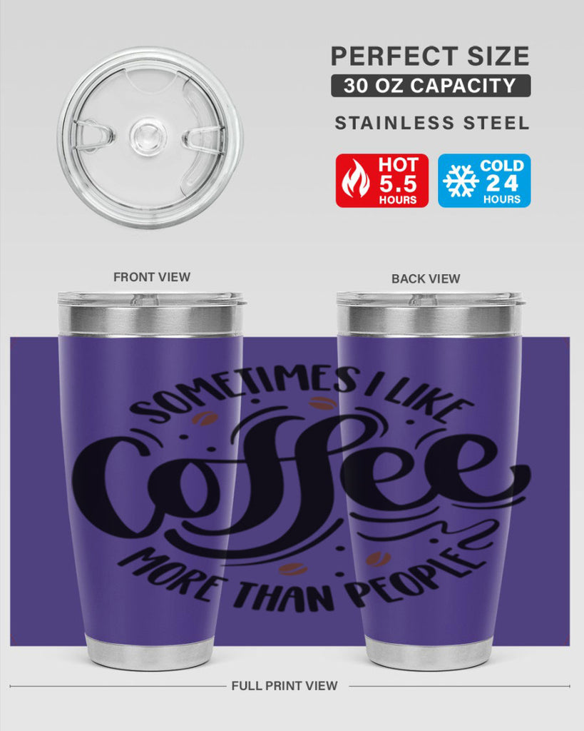 sometimes i like coffee more than people 34#- coffee- Tumbler