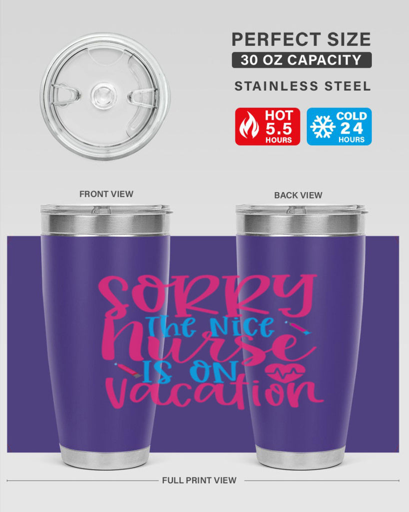 sorry the nice nurse is on vacation Style Style 29#- nurse- tumbler
