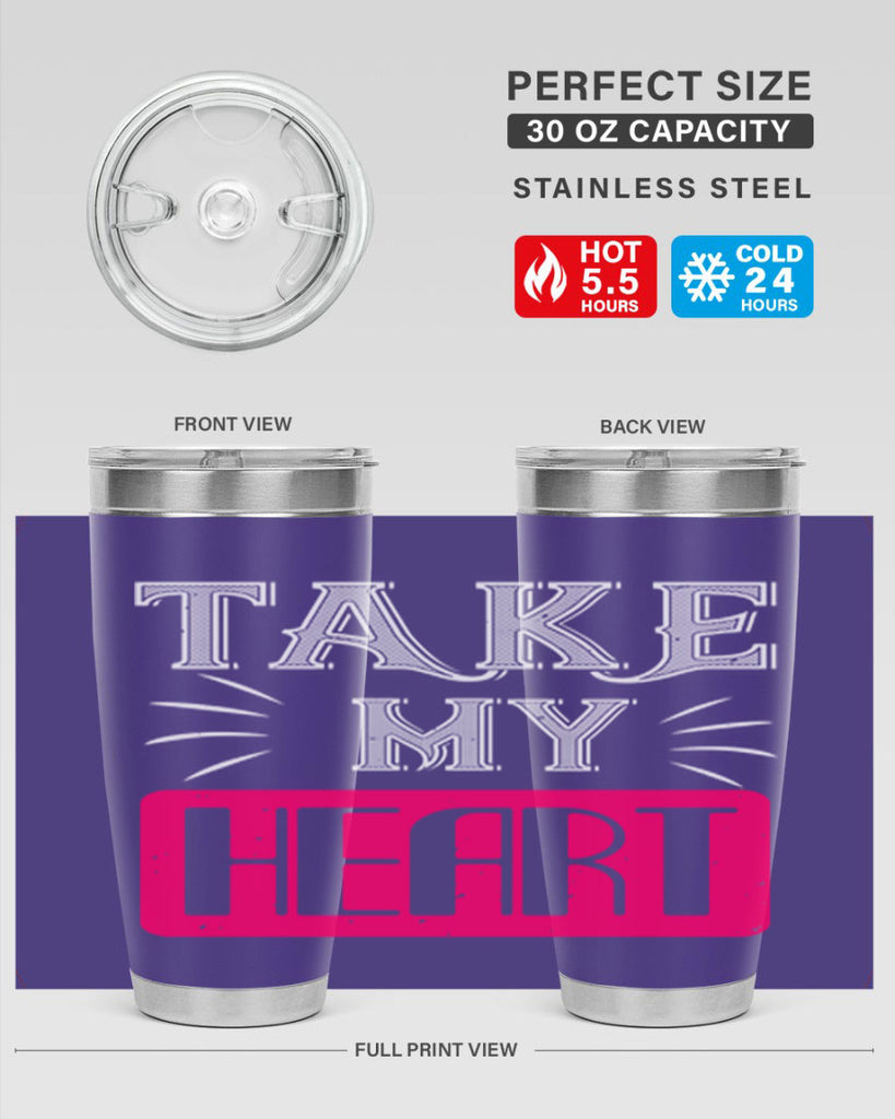 take my heart 8#- valentines day- Tumbler