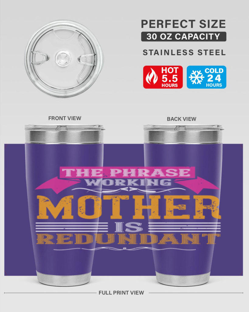the phrase ’working mother’ is redundant 46#- mom- Tumbler