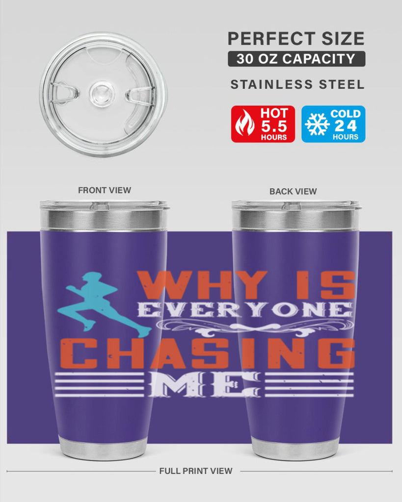 why is everyone chasing me 3#- running- Tumbler