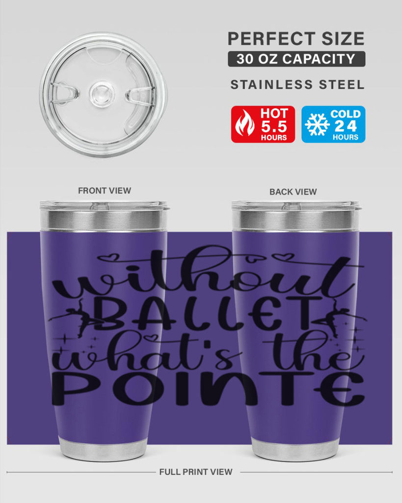 without ballet wahts the pointe95#- ballet- Tumbler