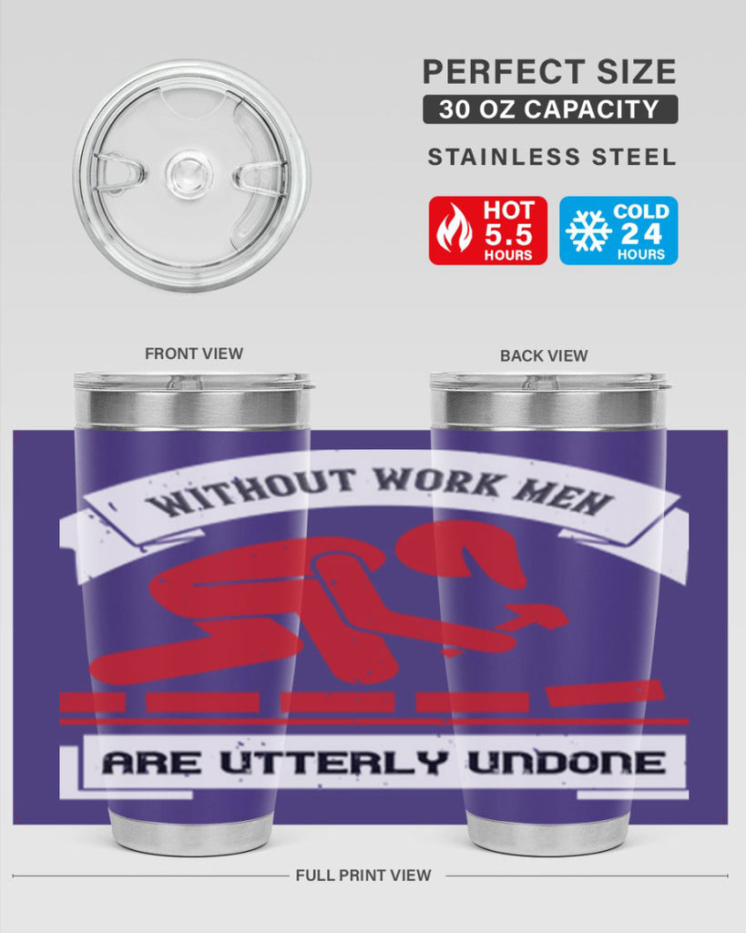 without work men are utterly undone 7#- labor day- Tumbler