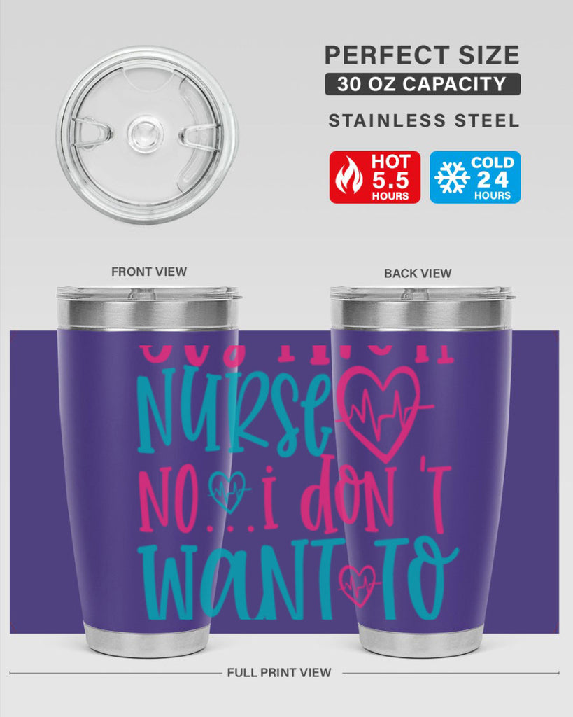 yes im a nurse no i don t want to at it Style Style 4#- nurse- tumbler