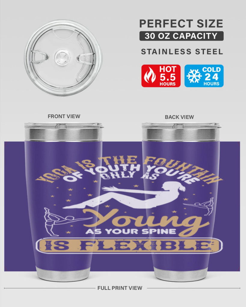 yoga is the fountain of youth you’re only as young as your spine is flexible 22#- yoga- Tumbler