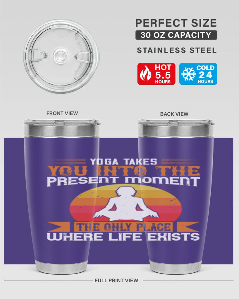 yoga takes you into the present moment the only place where life exists 8#- yoga- Tumbler