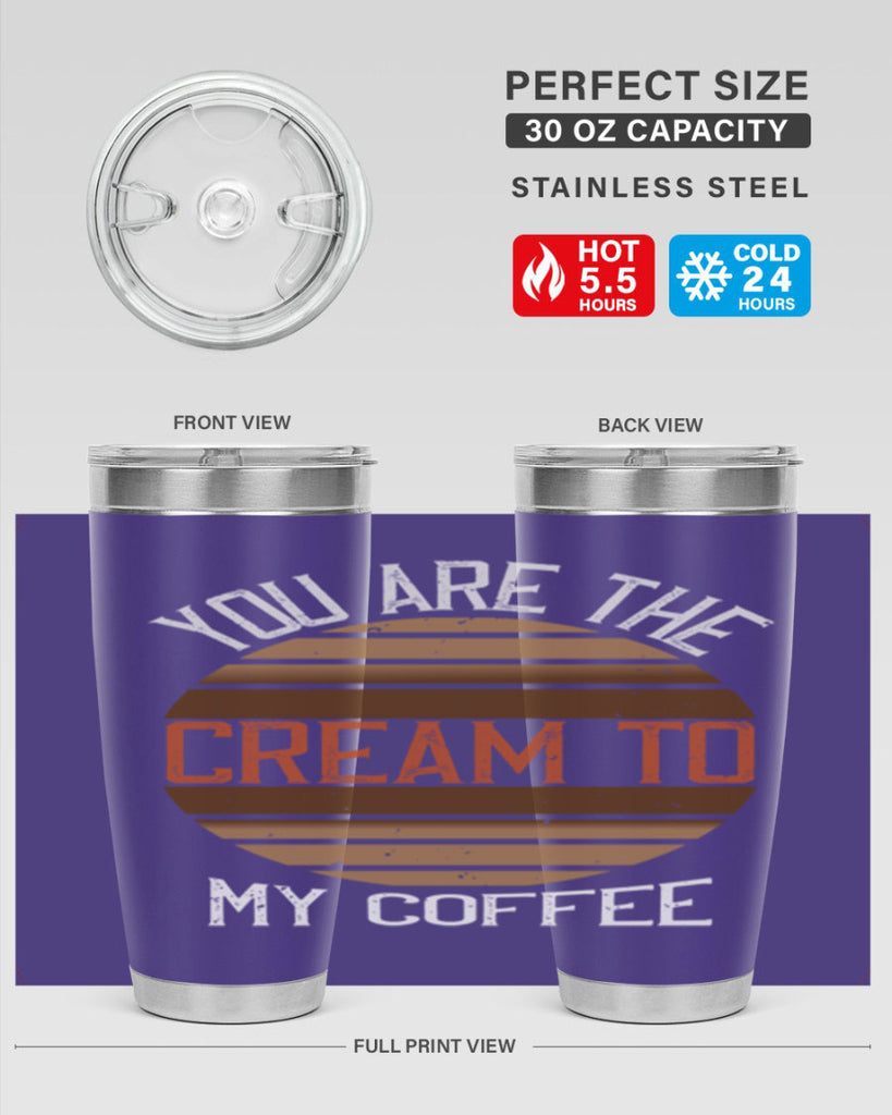 you are the cream to my coffee 228#- coffee- Tumbler