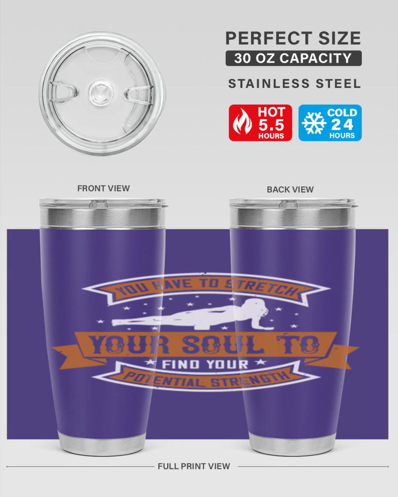 you have to stretch your soul to find your potential strength 2#- yoga- Tumbler