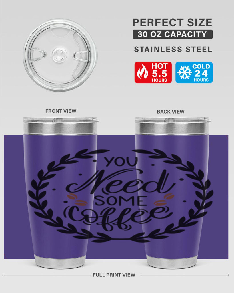 you need some coffee 2#- coffee- Tumbler