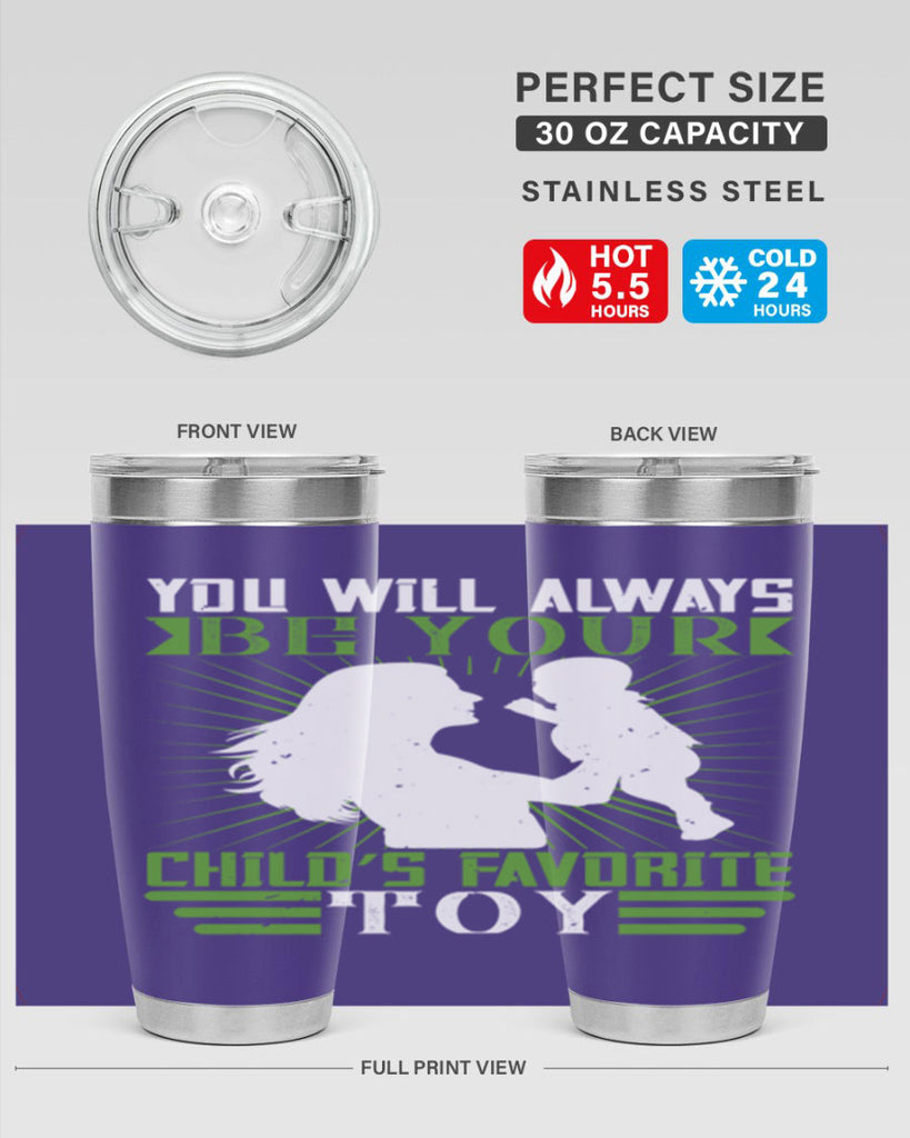 you will always be your child’s favorite toy 5#- Parents Day- Tumbler