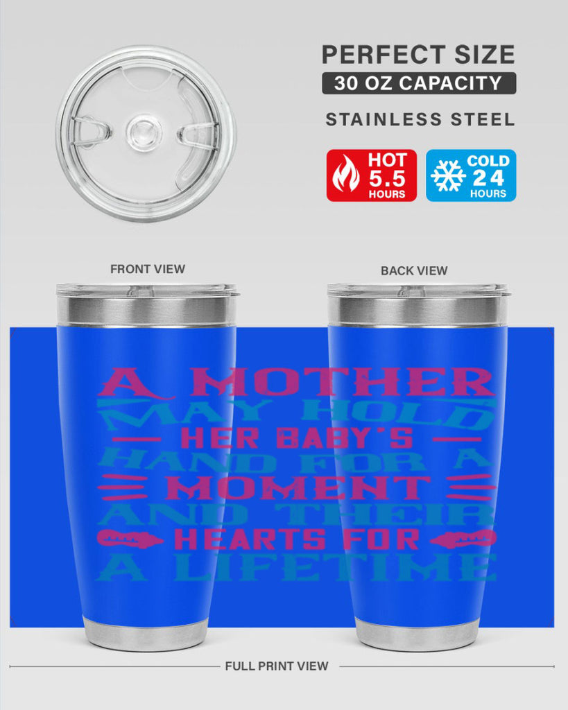 A mother may hold her baby’s hand for a moment and their hearts for a lifetime Style 133#- baby- tumbler