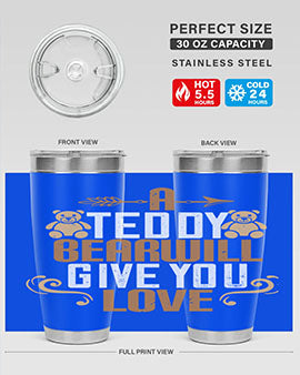 A teddy bear will give you love 2#- Bears- Tumbler