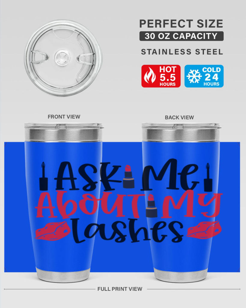 Ask Me About My Lashes Style 255#- make up- Tumbler