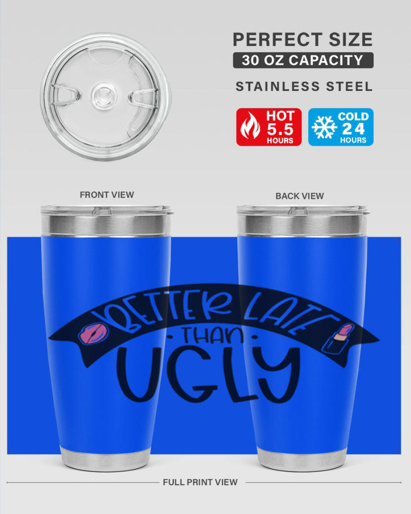 Better Late Than Ugly Style 132#- make up- Tumbler