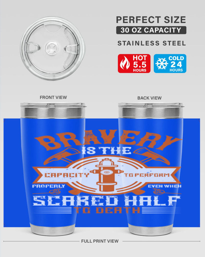 Bravery is the capacity to perform properly even when scared half to death Style 88#- fire fighter- tumbler