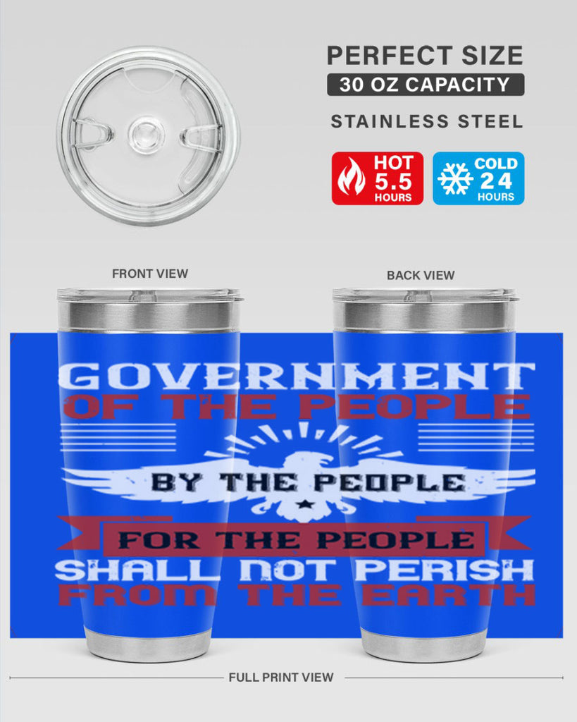 Government of the people by the people for the people shall not perish from the earth Style 96#- Fourt Of July- Tumbler