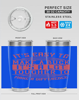 Its easy to make a buck Its a lot tougher to make a difference Style 45#- volunteer- Tumbler