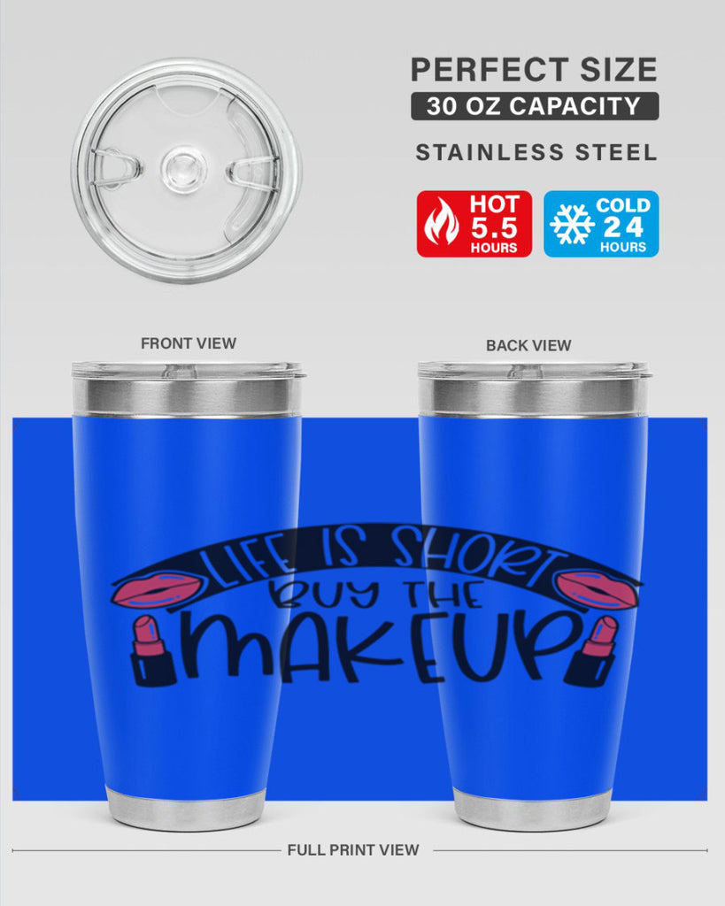 Life Is Short Buy The Makeup Style 60#- make up- Tumbler