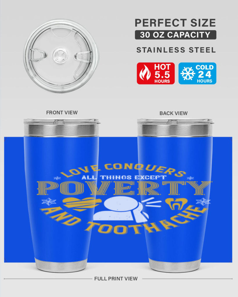 Love conquers all things except poverty and toothache Style 26#- dentist- tumbler