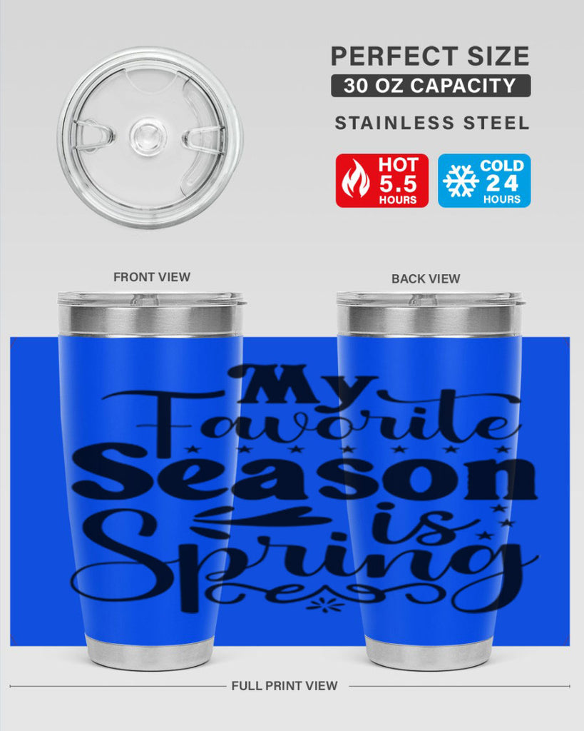 My Favorite Season Is Spring 341#- spring- Tumbler