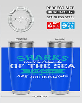 Sharks are the criminals of the sea Dolphins are the outlaws Style 34#- shark  fish- Tumbler