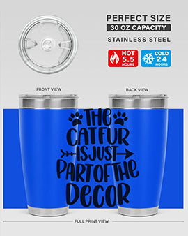 The Cat fur Is Just Part of Style 106#- cat- Tumbler