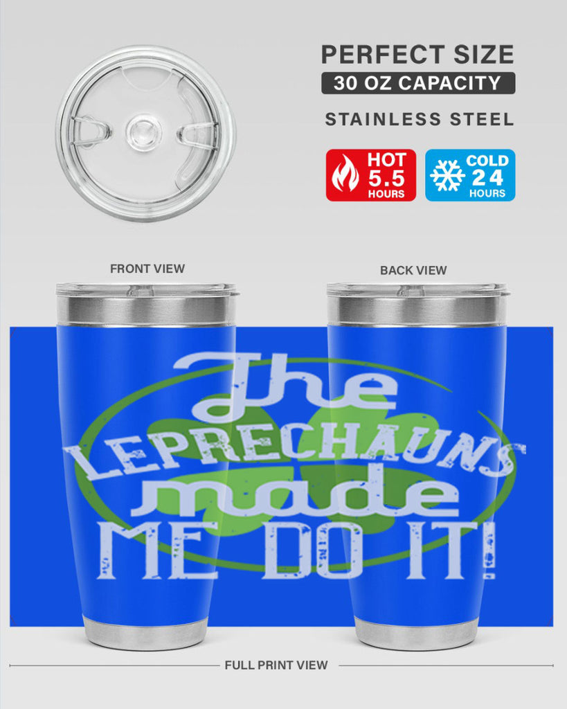 The leprechauns made me do it Style 11#- St Patricks Day- Tumbler