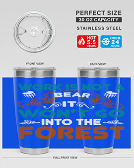 Work is not a bear, it won’t go into the forest 79#- Bears- Tumbler