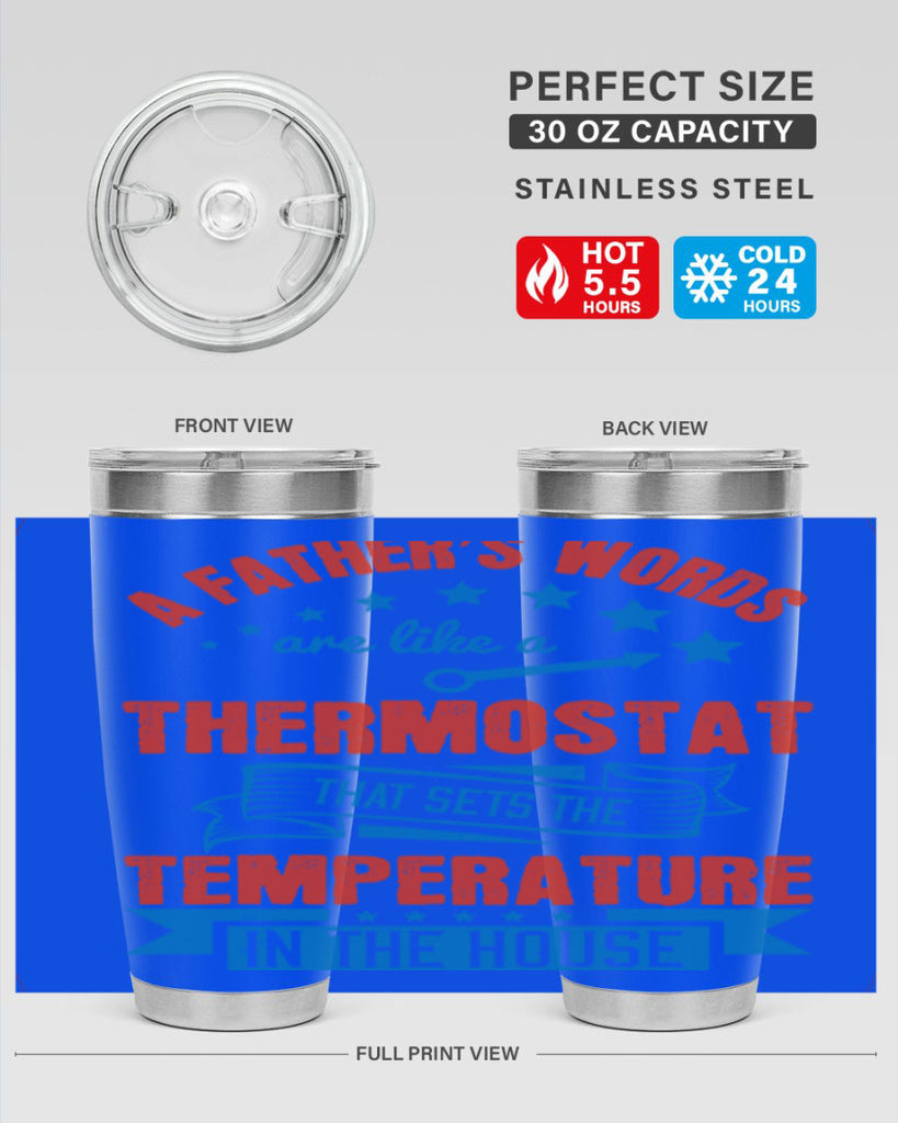 a father’s words are like a thermostat that sets the temperature in the house 233#- fathers day- Tumbler