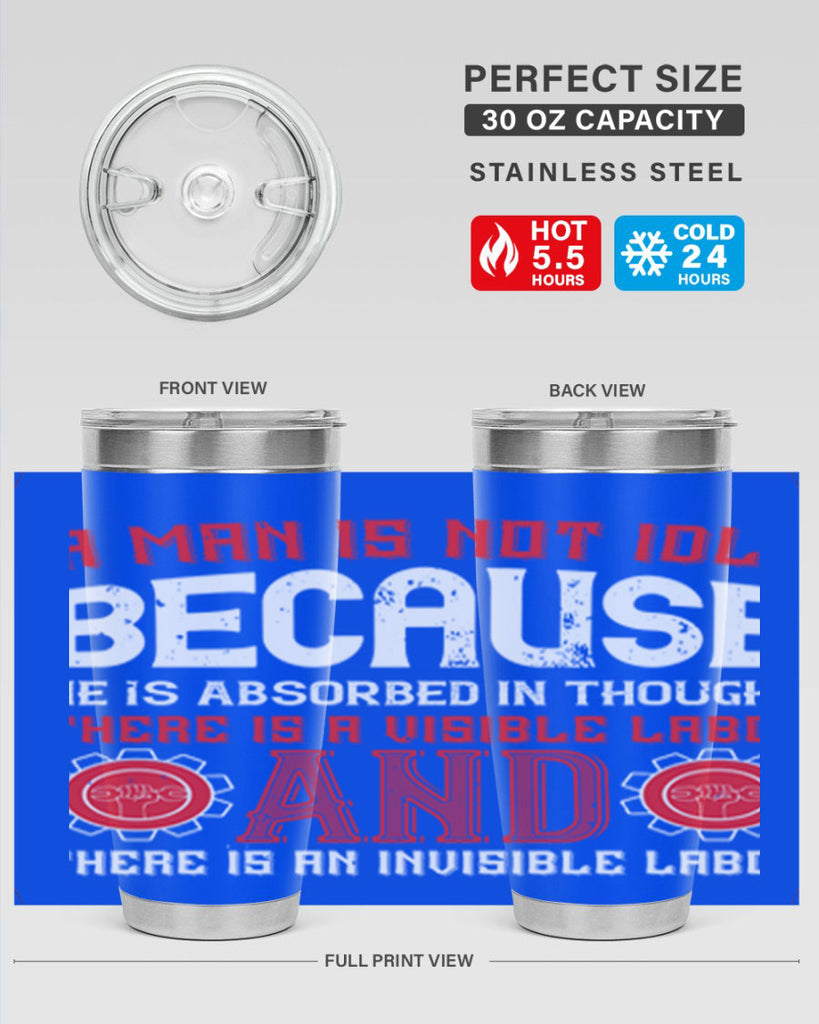 a man is not idle because he is absorbed in thought there is a visible labor invisible labor 48#- labor day- Tumbler