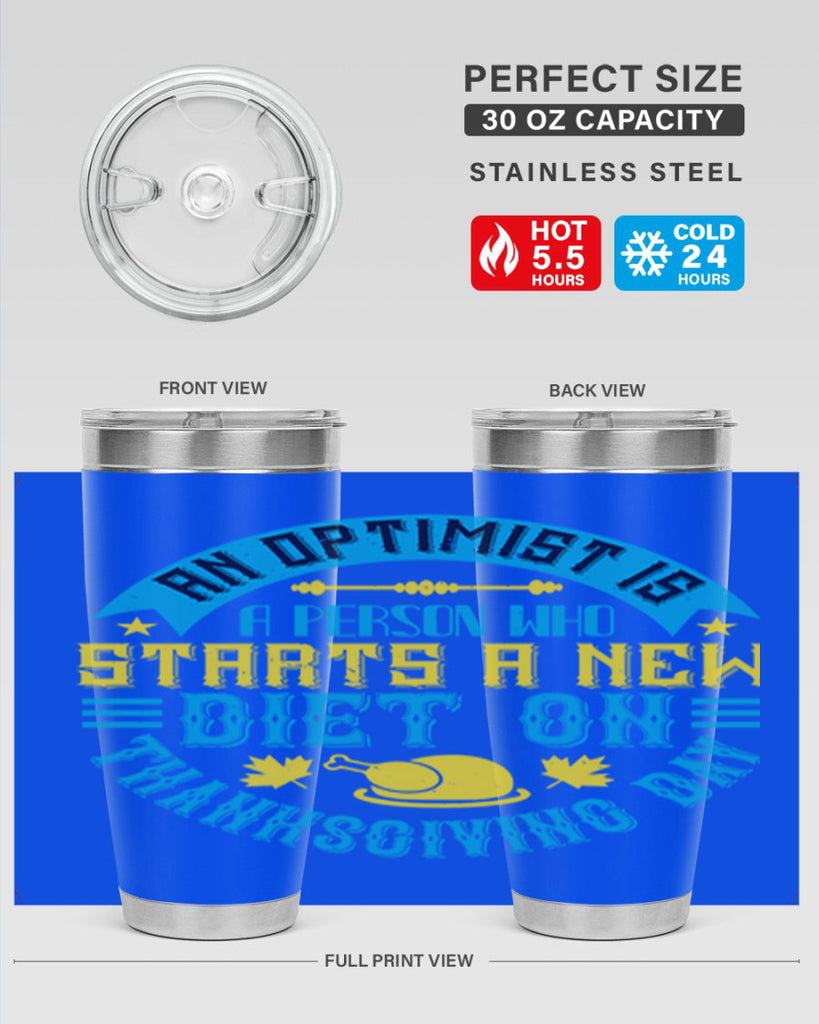 an optimist is a person who starts a new diet on thanksgiving day 50#- thanksgiving- Tumbler