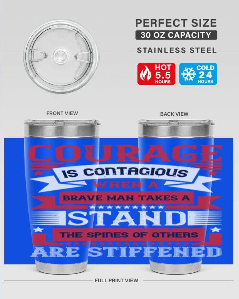 courage is contagious when a brave man takes a stand the spines of others are stiffened 66#- Veterns Day- Tumbler